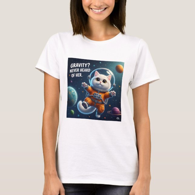 Camiseta Gravity? Never Heard of Her. Cute Space Cat (Frente)