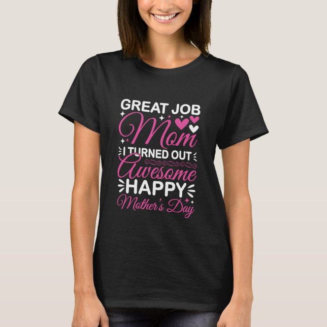 Camiseta Great Job Mom Happy Mother's Day Quote (Frente)
