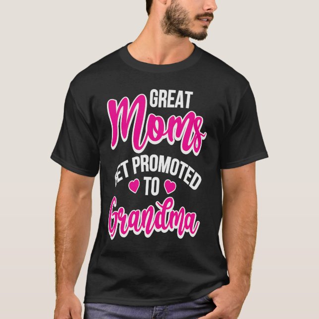 Camiseta Great Moms Get Promoted To Grandma (Frente)