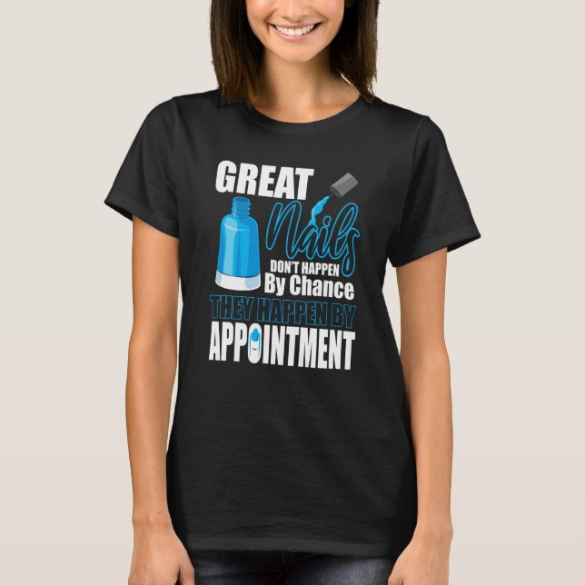 Camiseta Great Nails Appointment Chance Tech Manicurist Pol (Frente)