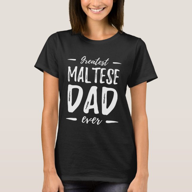 Camiseta Greatest Maltese Dog Dad   Idea (Frente)