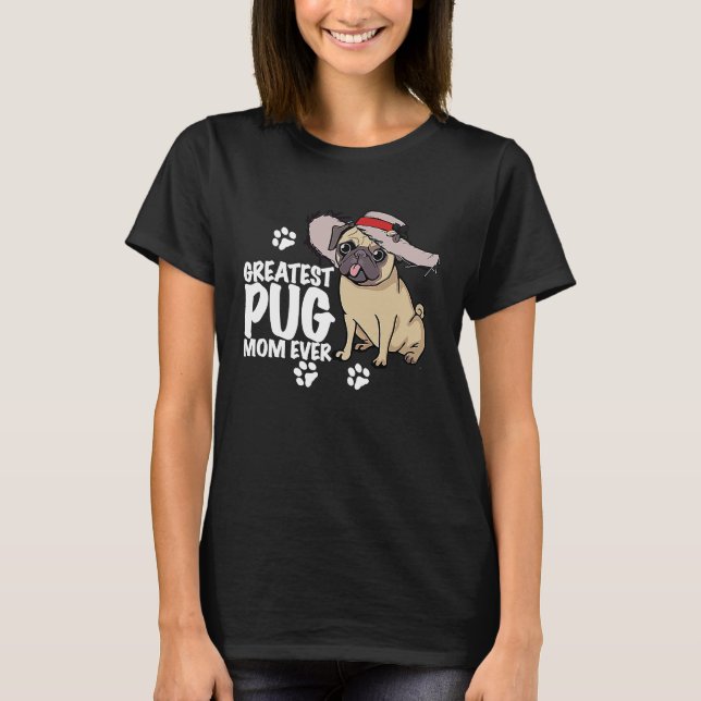 Camiseta Greatest Pug Mom Ever Dog And Mom I Love My Pug La (Frente)
