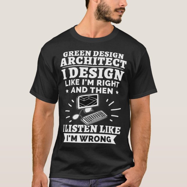 Camiseta Green Architect I Like I m Right (Frente)