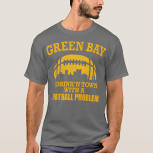 Camiseta Green Bay Uma cidade bebedora com um problema