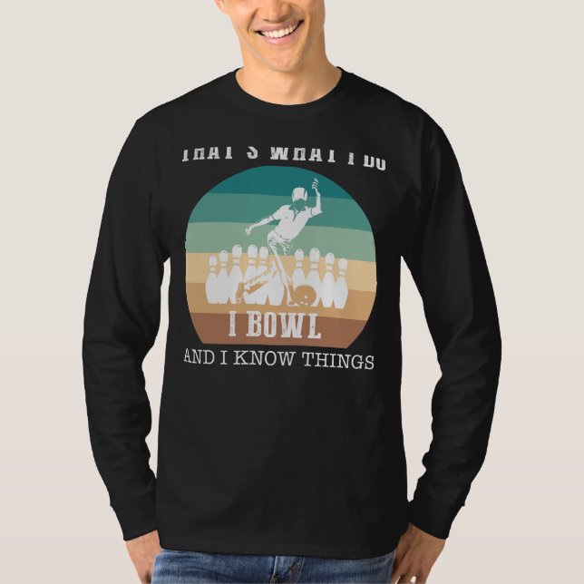 Camiseta Greve com Estilo: É isso que eu faço, eu Boliche e (Frente)