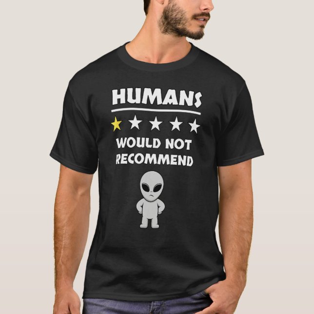 Camiseta Grey Alien Humans Would Not Recommend Don t Like P (Frente)