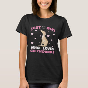 Camiseta Greyhound Apenas Uma Menina Que Ama O Cachorro Gre