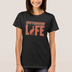 Camiseta Greyhound Life Pet Owners Racing Dog Greyhound Ra