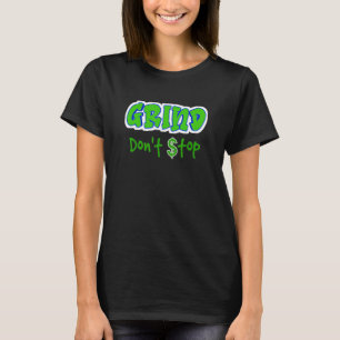 Camiseta Grind Não Pára de trabalhar no Duro Arrumando Work