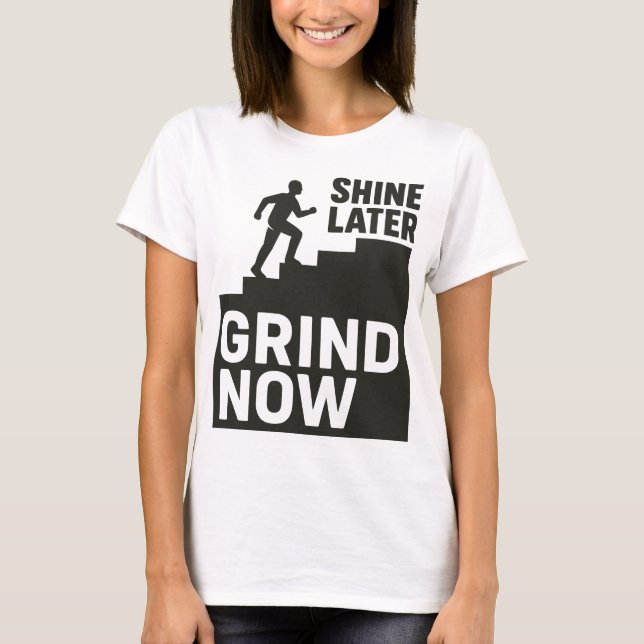 Camiseta Grind Now, Shine Later (Frente)