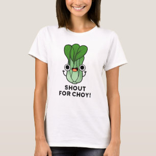 Camiseta Gritar Por Choy Funny Veggie Bok Choy Pun