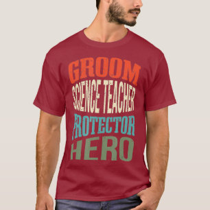 Camiseta Groom Science Teacher Protector Hero Groom