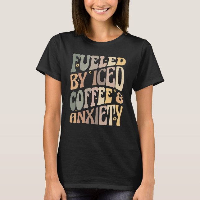 Camiseta Groovy Alimentado por Café Forçado e Café de Ansie (Frente)