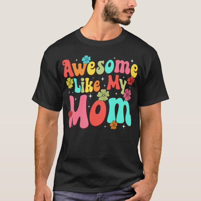 Camiseta Groovy Awesome Like My Mom Mommy Mothers Day Daugh (Frente)
