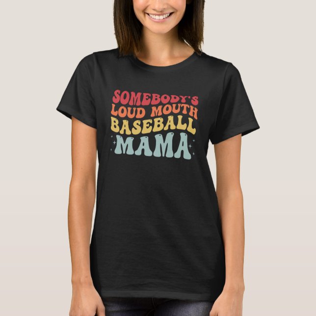 Camiseta Groovy Baseball Somebody s Loud Mouth Baseball Mam (Frente)