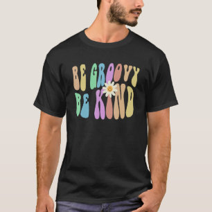 Camiseta Groovy BE GROOVY BE KIND Retro Stop Bullying Choos
