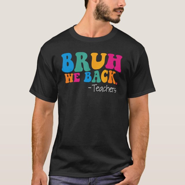 Camiseta Groovy Bruh Nós Voltamos Professores Divertido Vol (Frente)