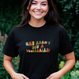 Camiseta Groovy e Retro, por que você não é vegetariano?