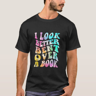 Camiseta Groovy, Eu Pareço Melhor Curvado Sobre Um Livro Ti