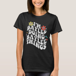 Camiseta Groovy Eu Sou Baylee Fazendo Coisas De Baylee Engr