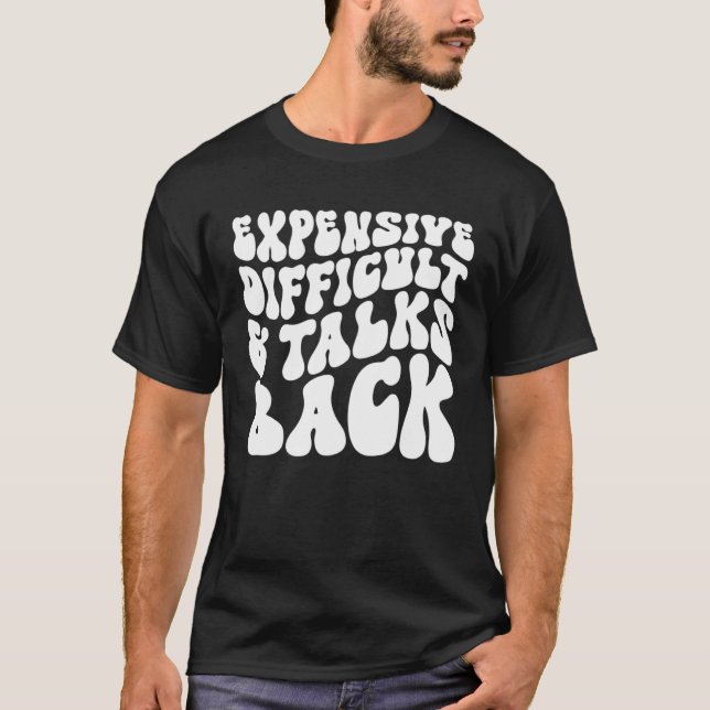 Camiseta Groovy Expensive Difficult And Talks Back (Frente)