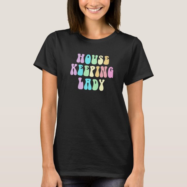 Camiseta Groovy HOUSEKEEPING LADY Cleaner House Maid Home C (Frente)