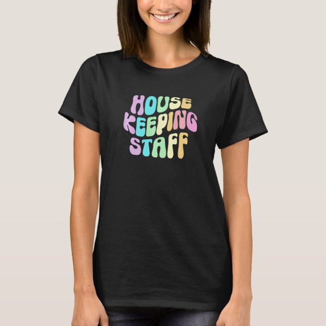 Camiseta Groovy HOUSEKEEPING STAFF Cleaner House Maid Home  (Frente)