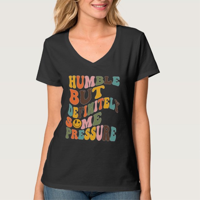Camiseta Groovy Humble But Definitely Some Pressure Quote G (Frente)