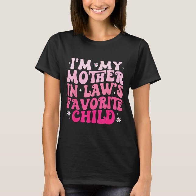 Camiseta Groovy I'm My Mother In Law's Favorite Child Women (Frente)