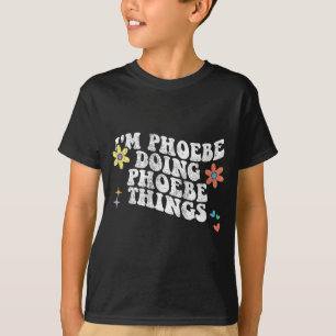 Camiseta Groovy Im Phoebe Fazendo Phoebe Coisas Engraçadas 