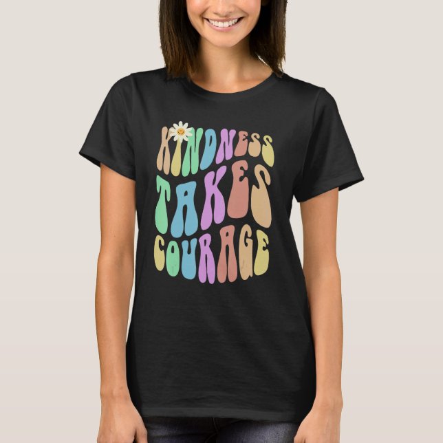 Camiseta Groovy KINDNESS TAKES COURAGE Retro Stop Bullying  (Frente)