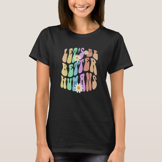 Camiseta Groovy LET'S BE BETTER HUMANS Retro Stop Bullying  (Frente)