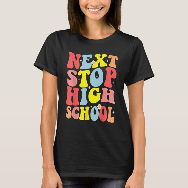 Camiseta Groovy Next Stop High School Middle School Graduat (Frente)