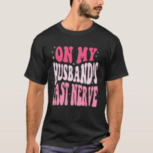 Camiseta Groovy no meu marido é o último nervo de um Dia da