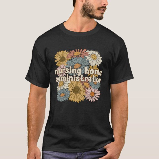 Camiseta Groovy Nursing Home Administrator Flowers (Frente)