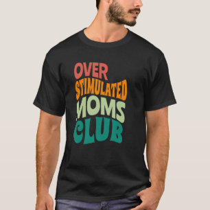 Camiseta Groovy Overstimulated Mães Club, dizendo da mãe