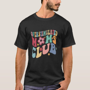Camiseta Groovy Overstimulated Mães Club Trendy Mãe