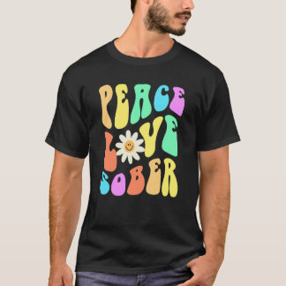 Camiseta Groovy PEACE LOVE SOBER Fun Lifestyle Still Clean 