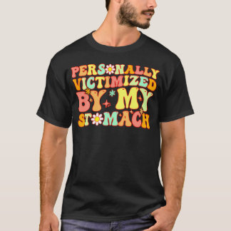 Camiseta Groovy Pessoalmente Vitimado Pelo Meu Estômago Meu
