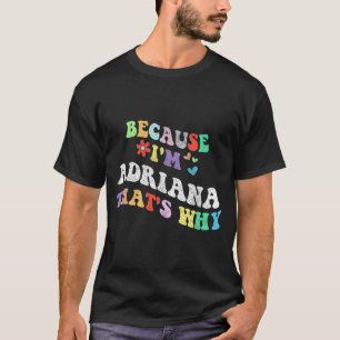Camiseta Groovy Porque Eu Sou Adriana E É Por Isso Que É En