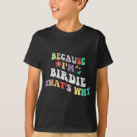 Groovy Porque Sou Birdie Por Isso É Engraçado Pers