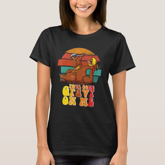 Camiseta Groovy Pour Some Gravy on Me Roast turkey wearing  (Frente)