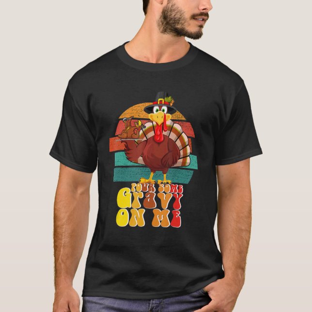 Camiseta Groovy Pour Some Gravy on Me Roasted Turkey Dish v (Frente)