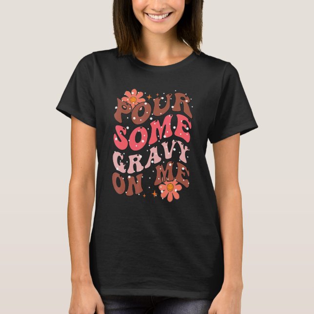 Camiseta Groovy Pour Some Gravy on Me Thanksgiving Happy Tu (Frente)