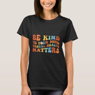 Camiseta Groovy Seja gentil Com Sua Mente Awarenes De Saúde