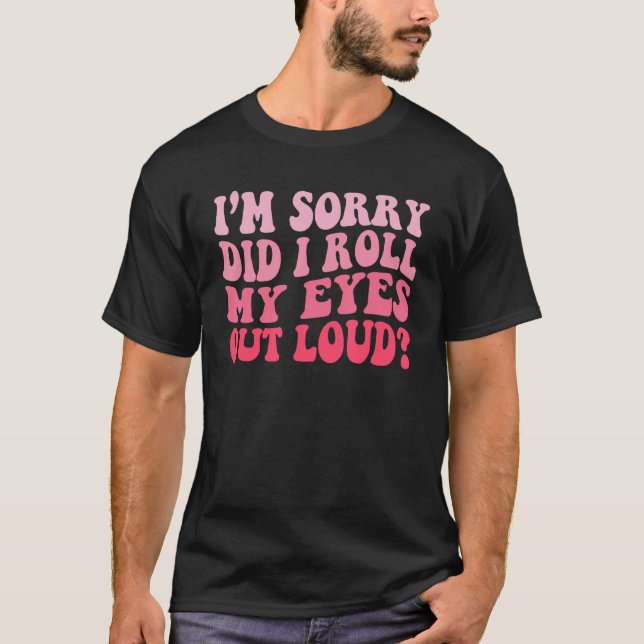 Camiseta Groovy, sinto muito. Eu coloquei meus olhos em voz (Frente)