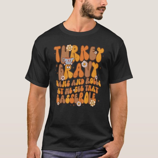 Camiseta Groovy Turkey Gravy Beans & Rolls Let Me See That  (Frente)