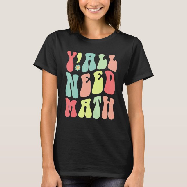Camiseta Groovy, Vocês precisam de Professores de Matemátic (Frente)