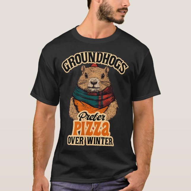 Camiseta Groundhogs Prefer Pizza Over Winter Fun February  (Frente)