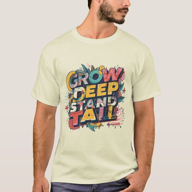 Camiseta Grow Deep, Stand Tall (Frente)